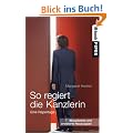 So regiert die Kanzlerin: Eine Reportage