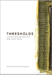 Thresholds: Connecting Body and Soul...