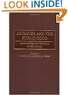 Archives and the Public Good: Accountability and Records in Modern Society