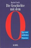 Zoom Produkt-Bild: Die Geschichte mit dem O. Wege zum weiblichen Orgasmus