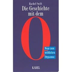 Die Geschichte mit dem O. Wege zum weiblichen Orgasmus