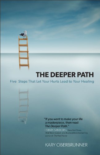 The Deeper Path: Five Steps That Let Your Hurts Lead to Your Healing