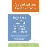 Negotiation Generation: Take Back Your Parental Authority Without Punishment