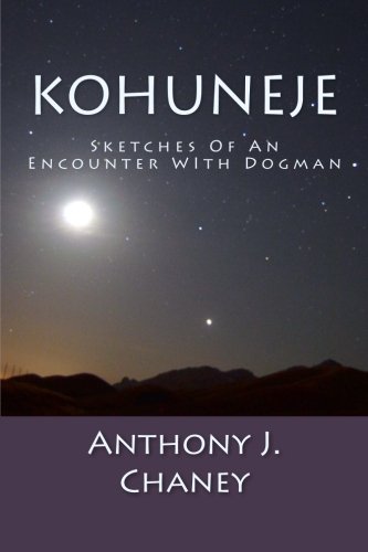 Kohuneje: Sketches Of An Encounter With Dogman