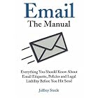 Click here to buy Email: The Manual: Everything You Should Know About Email Etiquette, Policies and Legal... by  Jeffrey Steele.