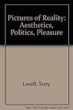 Pictures of reality : aesthetics, politics, pleasure
