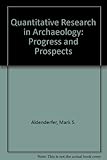 Quantitative research in archaeology : progress and prospects