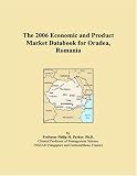 The 2006 Economic and Product Market Databook for Oradea, Romania
