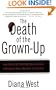 The Death of the Grown-Up: How America's Arrested Development Is Bringing Down Western Civilization
