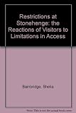 Restrictions at Stonehenge : the reactions of visitors to limitations in access : report of a survey carried out by Social Survey Division of OPCS for the Department of the Environment