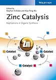 Zinc catalysis : applications in organic synthesis