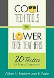 Cool tech tools for lower tech teachers : 20 tactics for every classroom