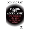 Politik der Apokalypse: Wie Religion die Welt in die Krise st�rzt