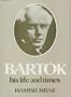 Bartok: His Life and Times ([Composers, their lives and times])