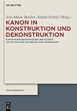 Kanon in Konstruktion Und Dekonstruktion: Kanonisierungsprozesse religioser Texte von der Antike bis zur Gegenwart (German Edition)
