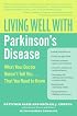 Living Well with Parkinson's Disease: What Your Doctor Doesn't Tell You....That You Need to Know (Living Well)