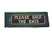 Dog Warning Sign- PLEASE SHUT THE GATE (Black)