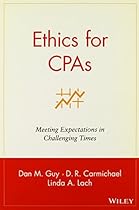 Ethics for CPAs: Meeting Expectations in Challenging Times Ethics for CPAs: Meeting Expectations in Challenging Times