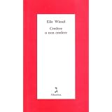 Credere o non crederedi Elie Wiesel