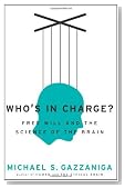 Who's in Charge?: Free Will and the Science of the Brain
