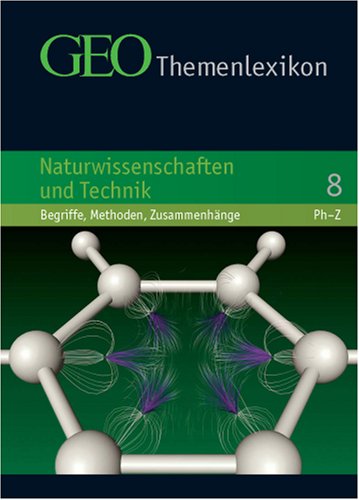 GEO Themenlexikon: GEO Themenlexikon 08 Naturwissenschaft und Technik: Begriffe, Methoden, Zusammenhänge: Bd 8