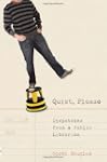 Quiet, Please: Dispatches From a Publ...