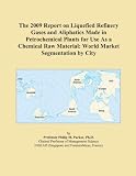 The 2009 Report on Liquefied Refinery Gases and Aliphatics Made in Petrochemical Plants for Use As a Chemical Raw Material: World Market Segmentation by City