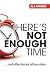 There's Not Enough Time...And Other Lies We Tell Ourselves