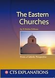 The Eastern churches : understanding the Eastern Christian churches