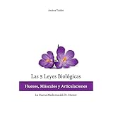 las 5 leyes biologicas huesos musculos y articulaciones la nueva medicina del dr hamer spanish edition