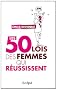 Les 50 lois des femmes qui r�ussissent