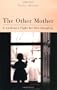 The Other Mother: A Lesbian'S Fight For Her Daughter (Living Out: Gay and Lesbian Autobiographies)