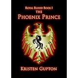 The Phoenix Prince (Royal Blood) ~ Kristen Gupton