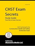 CHST Exam Secrets Study Guide: CHST Test Review for the Construction Health and Safety Technician Exam