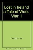 Lost in Ireland : a tale of World War II : a novel