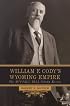 William F. Cody's Wyoming Empire: The Buffalo Bill Nobody Knows