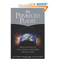 The Privileged Planet: How Our Place in the Cosmos Is Designed for Discovery