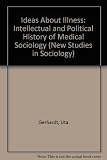 Ideas about illness : an intellectual history of medical sociology
