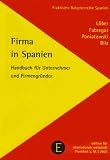 Firma in Spanien: Handbuch f�r Unternehmer und Firmengr�nder - Burckhardt L�ber