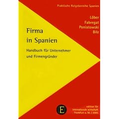 Firma in Spanien: Handbuch f�r Unternehmer und Firmengr�nder