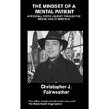 The Mindset of a Mental Patient (And a Few Lighter Asides) : A Personal Poetic Journey Through The Mental Health Minefield