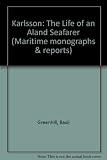 Karlsson : the life of an Åland Seafarer : compiled from the records and recollections of Karl Victor Karlsson of Wårdö, Åland