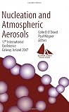 Nucleation and atmospheric aerosols : 17th international conference, Galway, Ireland, 2007