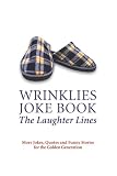 Wrinklies : the laughter lines : more jokes, quotes and funny stories for the golden generation