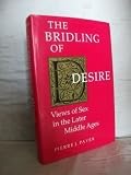 The bridling of desire : views of sex in the later Middle Ages