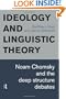 Ideology and Linguistic Theory: Noam Chomsky and the Deep Structure Debates (History of Linguistic Thought)