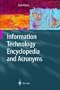 Information Technology Encyclopedia and Acronyms