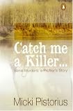 Catch Me a Killer: Serial Murders: A Profiler's True Story