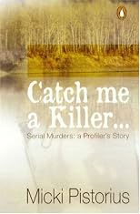Catch Me a Killer: Serial Murders: A Profiler's True Story