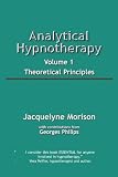 Analytical Hypnotherapy, Vol. 1: Theoretical Principles